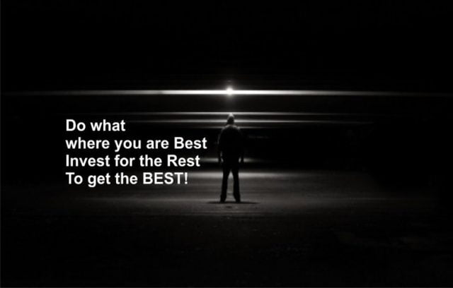 Do What Where You Are Best Invest For The Rest To Get The Best