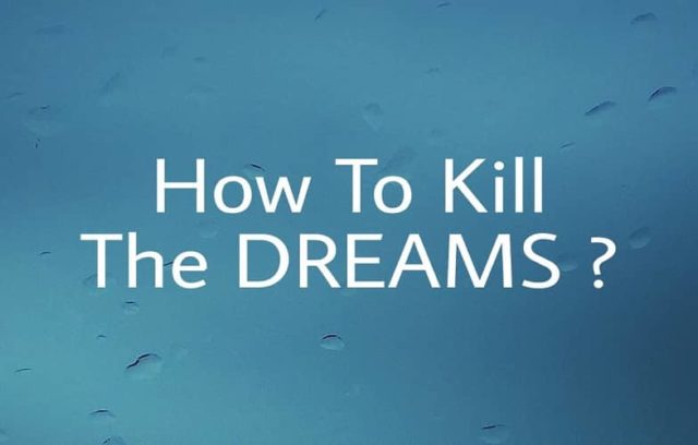 How to kill your dreams as a student