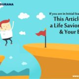 IF YOU ARE IN INITIAL STAGE OF BUSINESS, THIS ARTICLE CAN BE A LIFE SAVIOUR FOR YOU & YOUR BUSINESS!