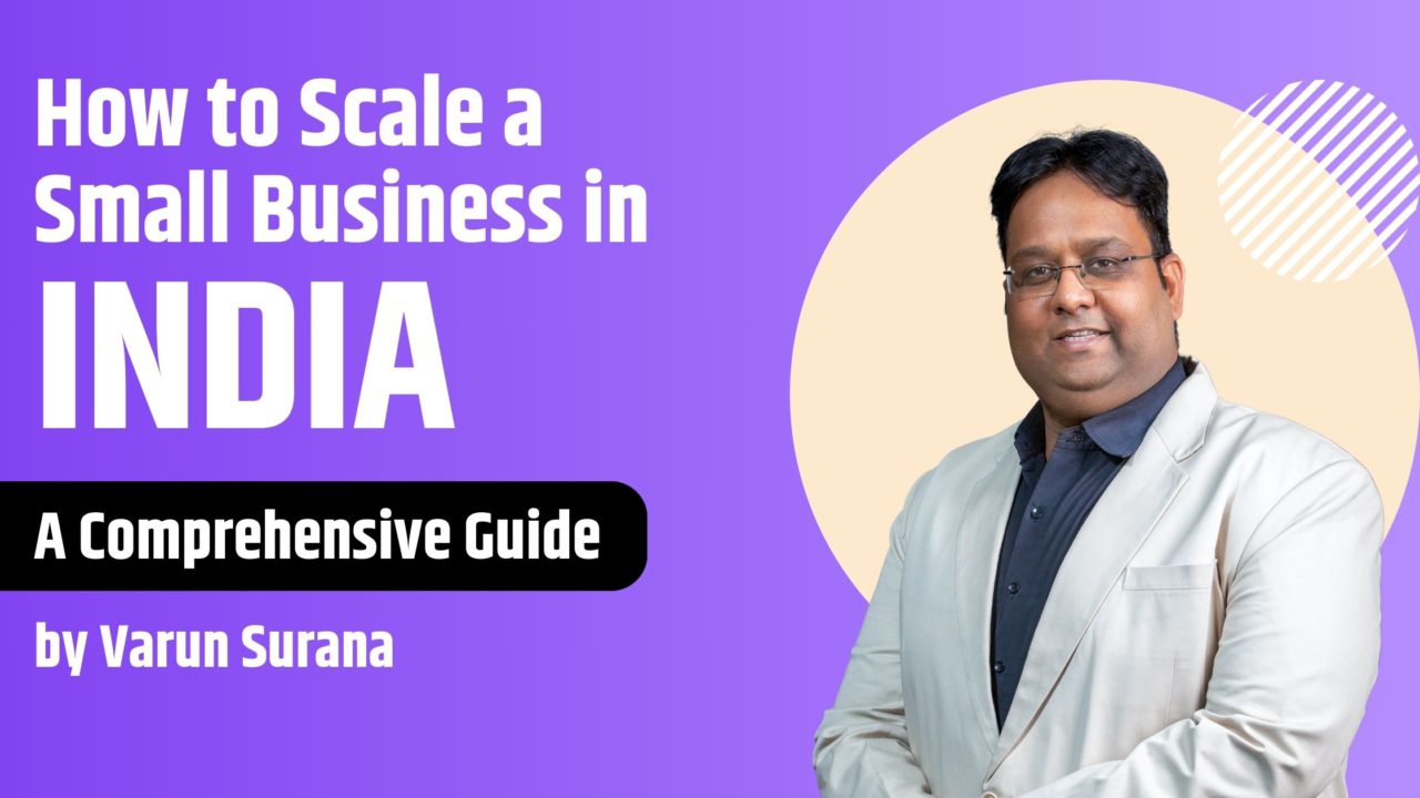 how to scale a small business in india by varun surana