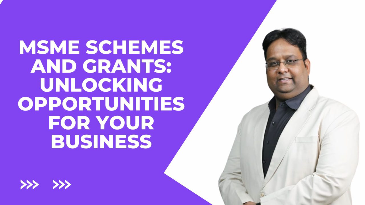 MSME Schemes and Grants Unlocking Opportunities