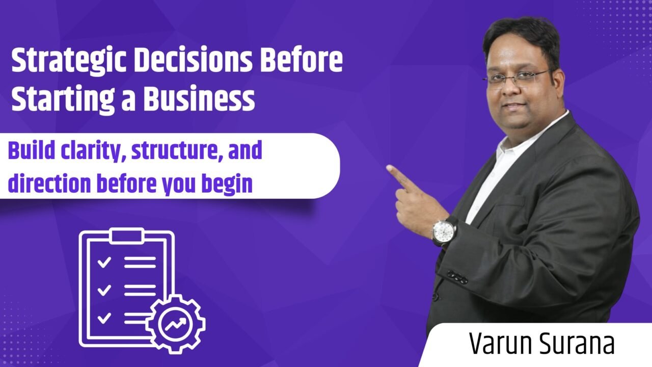 Strategic decisions before starting a business to build clarity, structure, and long-term growth